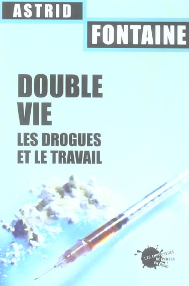 fontaine-astrid-double-vie-les-drogues-et-le-travail_0