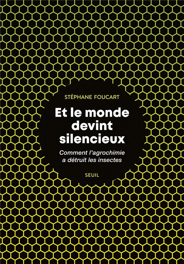 foucart-stephane-et-le-monde-devint-silencieux-comment-l-agrochimie-a-detruit-les-insectes_0
