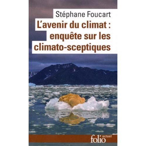 foucart-stephane-l-avenir-du-climat-enquete-sur-les-climato-sceptiques_0