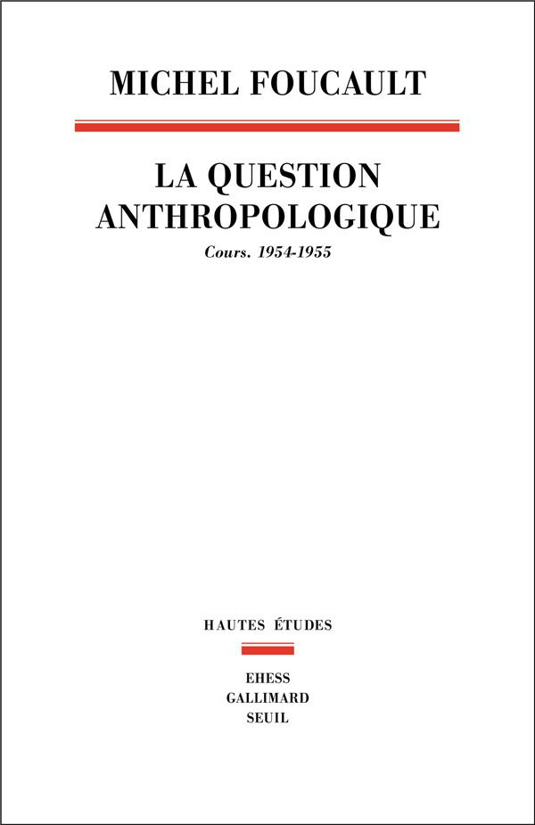 foucault-michel-3b-sforzini-arianna-la-question-anthropologique-cours-1954-1955_0