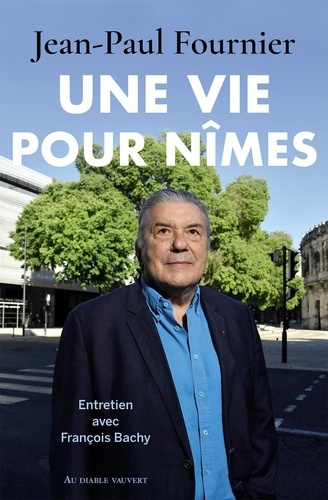 fournier-jean-paul-bachy-francois-une-vie-pour-nimes_0