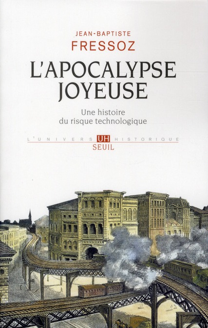 fressoz-j-b-l-apocalypse-joyeuse-une-histoire-du-risque-technologique_0