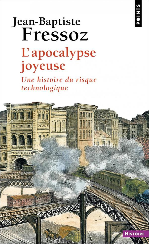 fressoz-jean-baptiste-l-apocalypse-joyeuse-une-histoire-du-risque-technologique_0