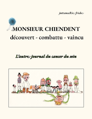 fricke-juttamarie-monsieur-chiendent-detecte-combattu-vain-l-autre-journal-du-cancer-du-s_0