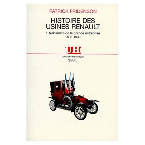 fridenson-patrick-histoire-des-usines-renault-tome-1-naissance-de-la-grande-entreprise-1898-1939_0