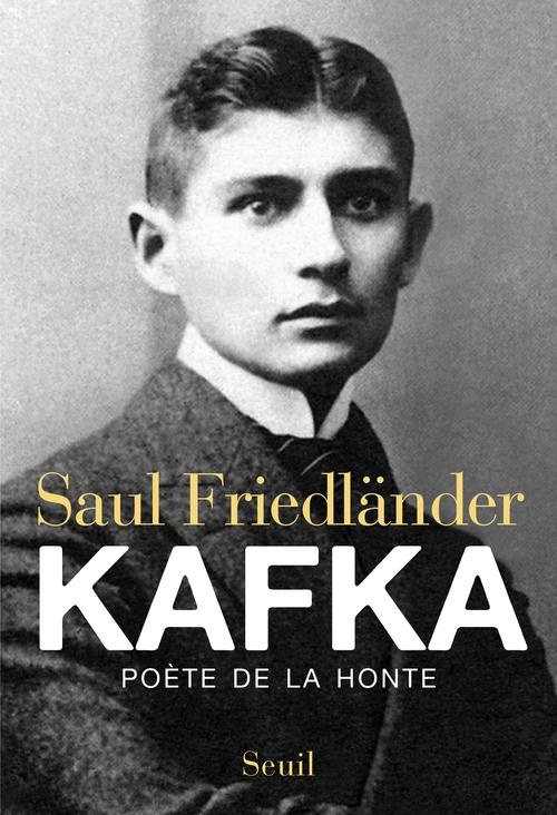 friedlander-saul-3b-weill-nicolas-kafka-poete-de-la-honte_0