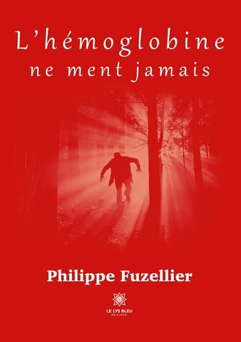 fuzellier-philippe-l-hemoglobine-ne-ment-jamais_0
