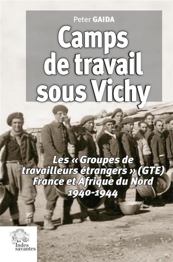 gaida-peter-camps-de-travail-sous-vichy-les-groupes-de-travailleurs-etrangers-gte-france-et-afrique-du-nord_0