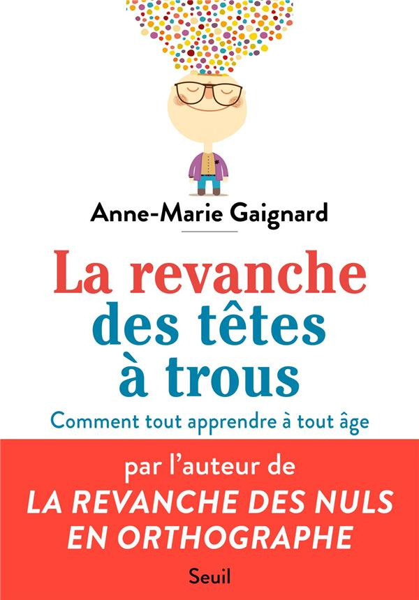 gaignard-anne-marie-la-revanche-des-tetes-a-trous-comment-tout-apprendre-a-tout-age_0