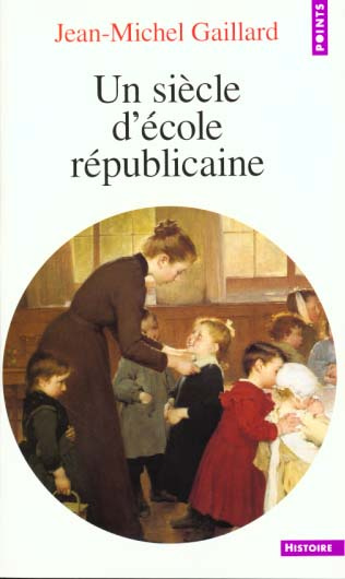 gaillard-jean-michel-un-siecle-d-ecole-republicaine_0