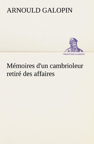 galopin-arnould-3b-galopin-a-memoires-d-un-cambrioleur-retire-des-affaires_0