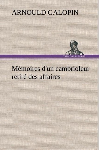 galopin-arnould-memoires-d-un-cambrioleur-retire-des-affaires_0
