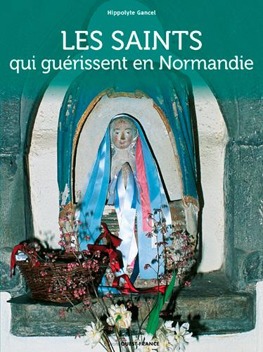 gancel-hippolyte-les-saints-qui-guerissent-en-normandie_0