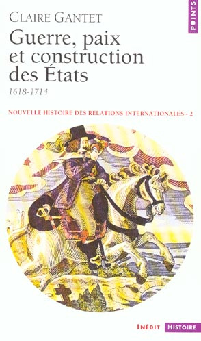 gantet-claire-nouvelle-histoire-des-relations-internationales-volume-2-guerre-paix-et-construction-des-etats-1_0
