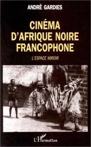 gardies-andre-cinema-d-afrique-noire-francophone-l-espace-miroir_0