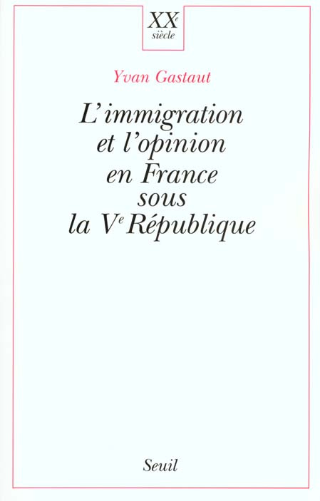 gastaut-yvan-l-immigration-et-l-opinion-en-france-sous-la-veme-republique_0