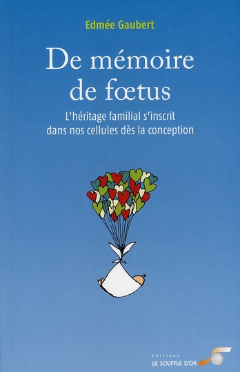 gaubert-edmee-de-memoire-de-foetus-l-heritage-familial-s-inscrit-dans-nos-cellules-des-la-conception_0