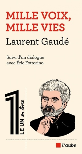 gaude-laurent-mille-voix-mille-vies-suivi-d-un-dialogue-avec-eric-fottorino_0