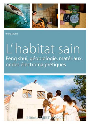 gautier-thierry-bien-etre-et-maison-saine-feng-shui-geobiologie-choisir-ses-materiaux-eviter-les-ondes_0