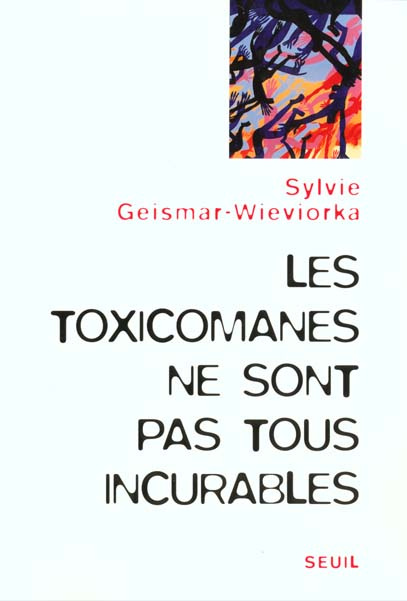 geismar-wieviorka-sylvie-les-toxicomanes-ne-sont-pas-tous-incurables_0
