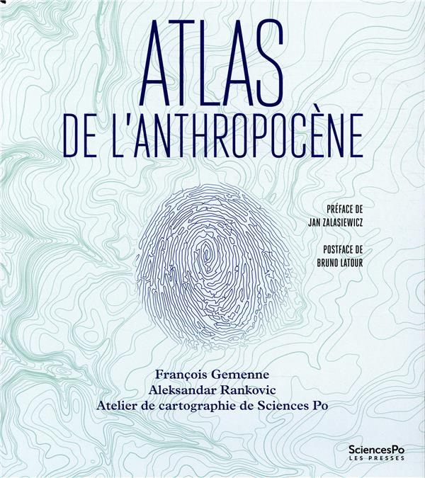 gemenne-francois-3b-rankovic-aleksandar-3b-zalasiewi-atlas-de-l-anthropocene_0