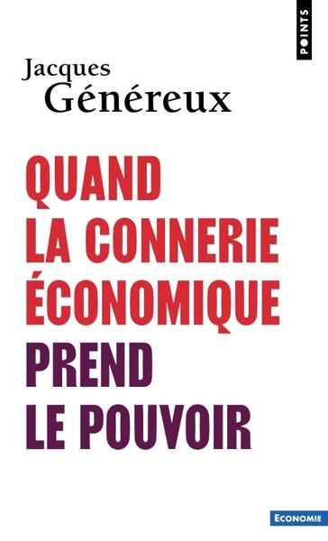 genereux-jacques-quand-la-connerie-economique-prend-le-pouvoir-2e-edition_0