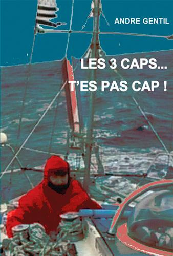 gentil-andre-3b-parlier-yves-par-les-trois-caps-t-es-pas-cap-mon-tour-du-monde-en-solitaire_0