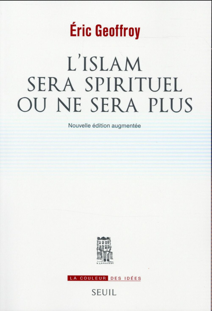 geoffroy-eric-l-islam-sera-spirituel-ou-ne-sera-plus-edition-revue-et-augmentee_0