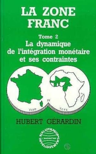 gerardin-hubert-la-zone-franc-tome-2-la-dynamique-de-l-integration-monetaire-et-ses-contraintes_0