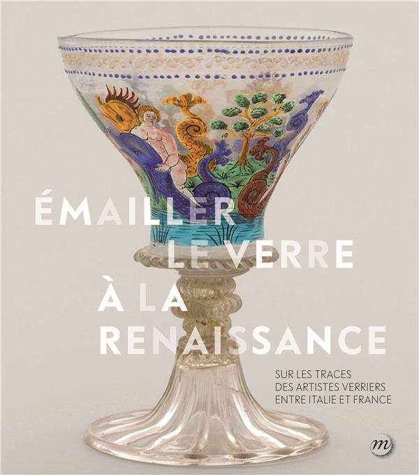 gerbier-aurelie-3b-barbe-francois-3b-biron-isabelle-emailler-le-verre-a-la-renaissance_0