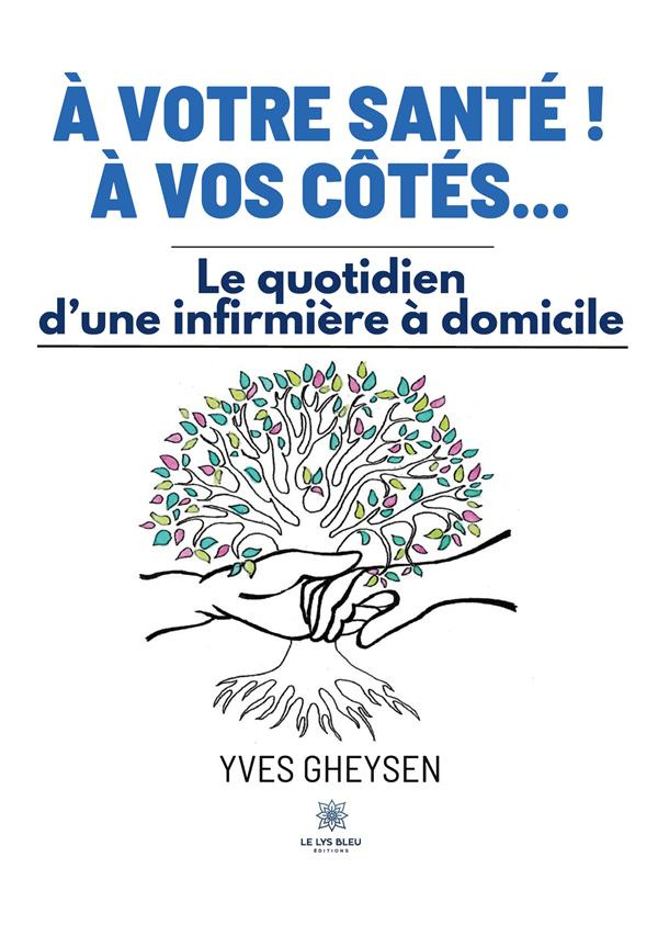 gheysen-yves-a-votre-sante-a-vos-cotes-le-quotidien-d-une-infirmiere-a-domicile_0