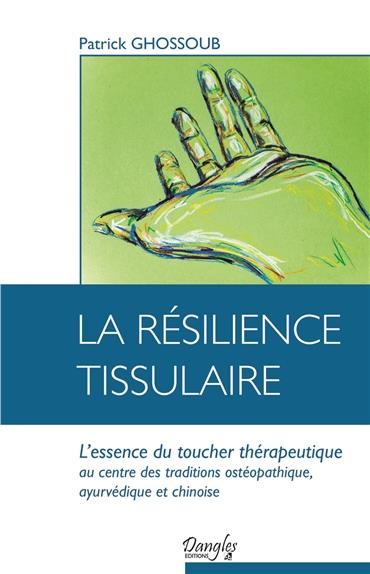 ghossoub-patrick-la-resilience-tissulaire-l-essence-du-toucher-therapeutique_0