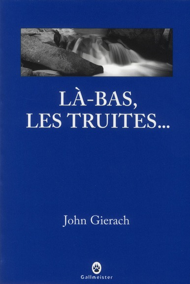 gierach-john-3b-mailhos-jacques-la-bas-les-truites_0