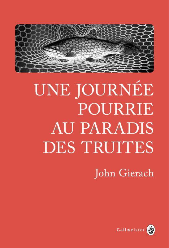 gierach-john-3b-pons-reumaux-anatole-une-journee-pourrie-au-paradis-des-truites_0