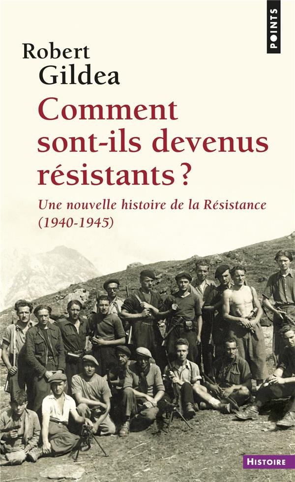 gildea-robert-comment-sont-ils-devenus-resistants-une-nouvelle-histoire-de-la-resistance-1940-1945_0