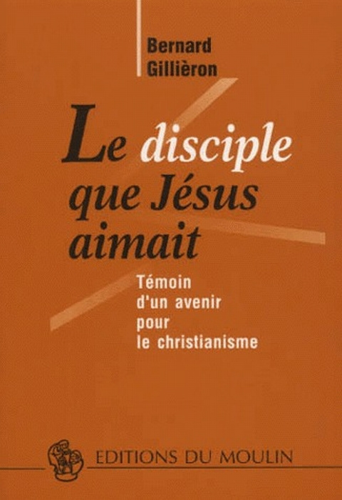 gillieron-bernard-le-disciple-que-jesus-aimait-temoin-d-un-avenir-pour-le-christianisme_0