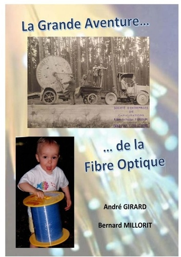 girard-andre-3b-millorit-bernard-la-grande-aventure-de-la-fibre-optique_0