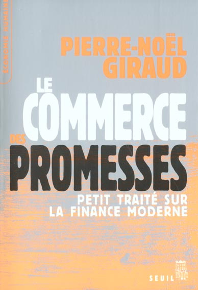 giraud-pierre-noel-le-commerce-des-promesses-petit-traite-sur-la-finance-moderne_0