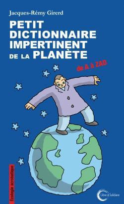 girerd-jacques-remy-petit-dictionnaire-impertinent-pour-la-planete-de-a-a-zad_0