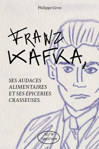givre-philippe-franz-kafka-ses-audaces-alimentaires-et-ses-epiceries-crasseuses_0