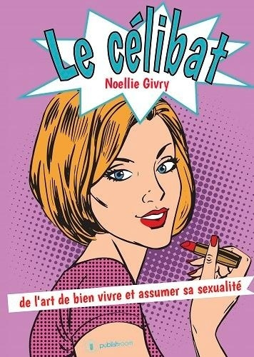 givry-noellie-le-celibat-de-l-art-de-bien-vivre-et-assumer-sa-sexualite_0
