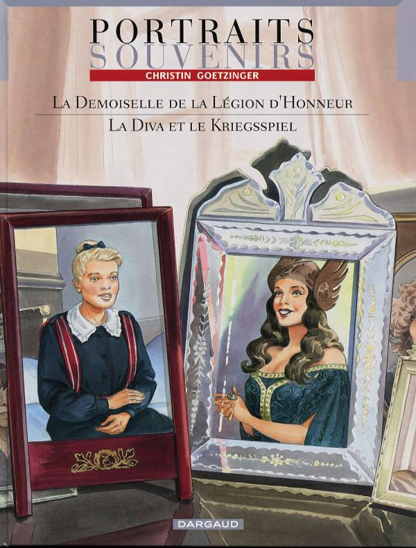 goetzinger-annie-3b-christin-pierre-portraits-souvenirs-tome-1-la-demoiselle-de-la-legion-d-honneur-suivi-de-la-diva-et-le-kriegsspie_0