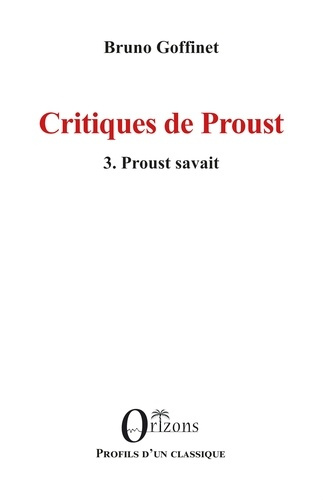 goffinet-bruno-critiques-de-proust-vol03-3-proust-savait_0