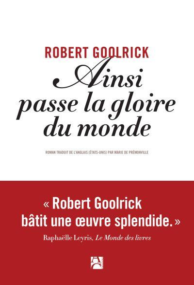goolrick-robert-3b-premonville-marie-de-ainsi-passe-la-gloire-du-monde_0