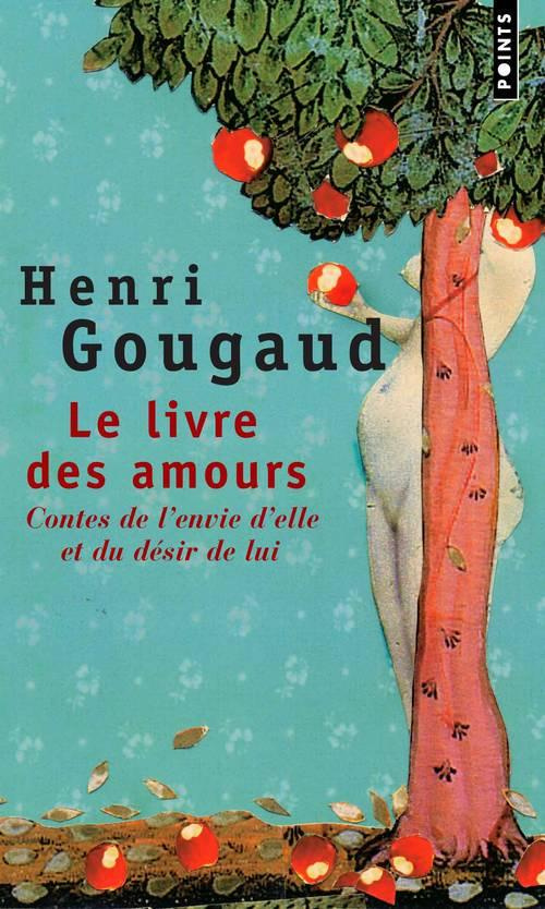gougaud-henri-le-livre-des-amours-contes-de-l-envie-d-elle-et-du-desir-de-lui_0