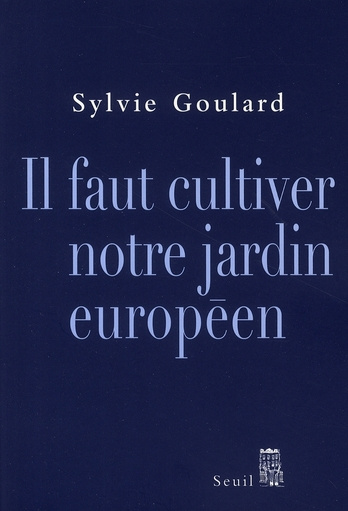 goulard-sylvie-il-faut-cultiver-notre-jardin-europeen_0