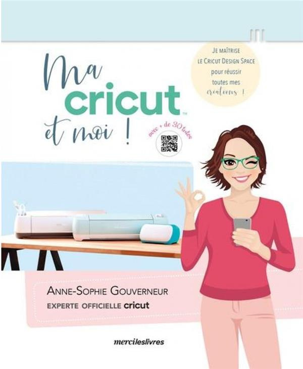 gouverneur-anne-sophie-ma-cricut-et-moi-je-maitrise-le-cricut-design-space-pour-reussir-toutes-mes-creations_0