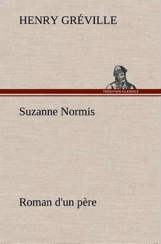 greville-h-suzanne-normis-roman-d-un-pere_0