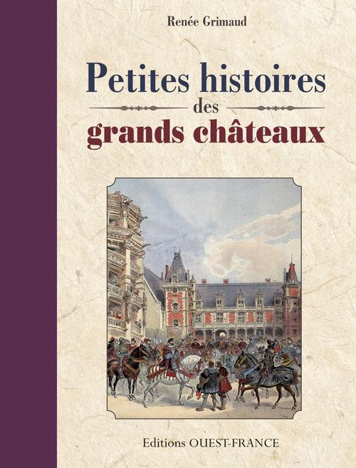 grimaud-renee-petites-histoires-des-grands-chateaux_0
