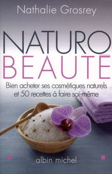 grosrey-lajonc-nathalie-naturo-beaute-bien-acheter-ses-cosmetiques-naturels-et-50-recettes-a-faire-soi-meme_0
